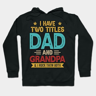 I Have Two Titles Dad And Grandpa Funny Fathers Day Hoodie